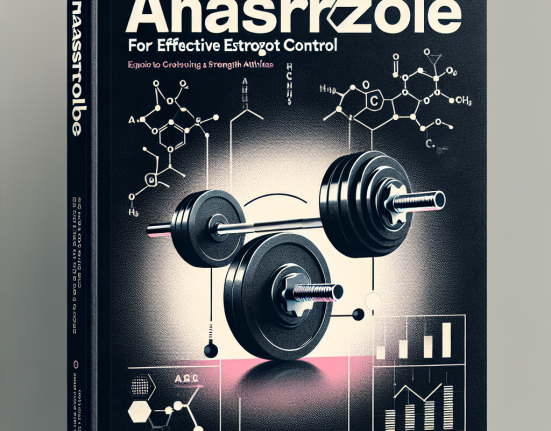 Effektive Östrogenkontrolle mit Anastrozol: Ein Expertenratgeber für Kraftsportler